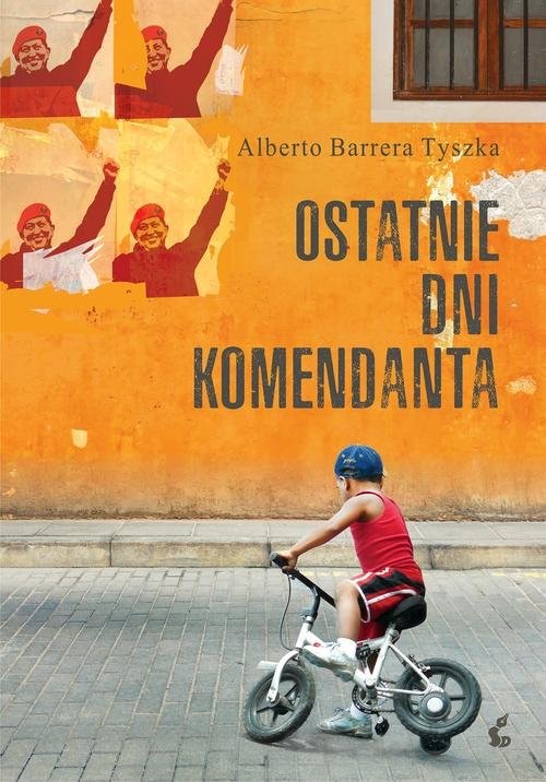 okładka Ostatnie dni komendanta książka | Alberto Barrera-Tyszka