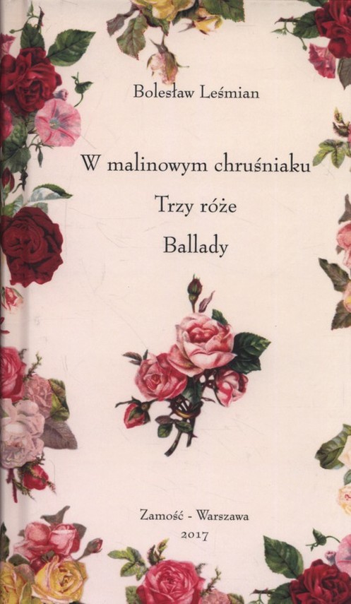 okładka W malinowym chruśniaku, Trzy róże, Ballady książka | Bolesław Leśmian