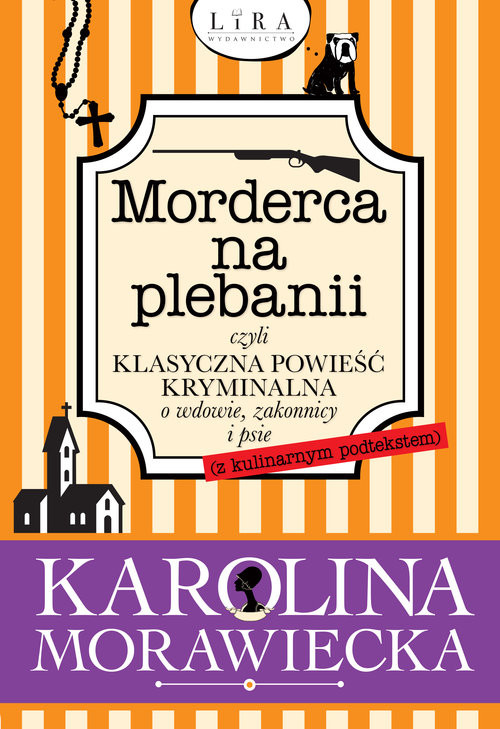 okładka Morderca na plebanii czyli klasyczna powieść kryminalna o wdowie, zakonnicy i psie książka | Morawiecka Karolina