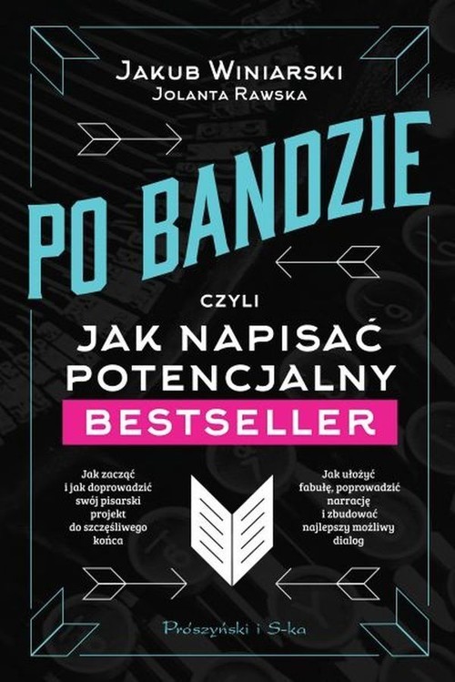 okładka Po bandzie czyli jak napisać potencjalny bestseller książka | Jakub Winiarski, Jolanta Rawska