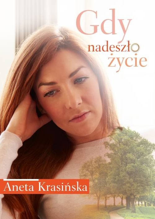 okładka Gdy nadeszło życie książka | Aneta Krasińska