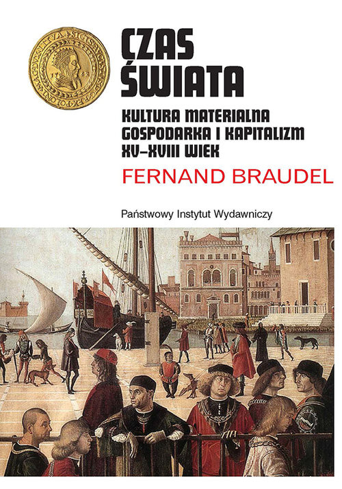 okładka Czas świata Kultura materialna, gospodarka i kapitalizm XV-XVIII wiek książka | Fernand Braudel