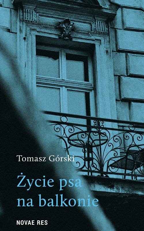 okładka Życie psa na balkonieksiążka |  | Tomasz Górski