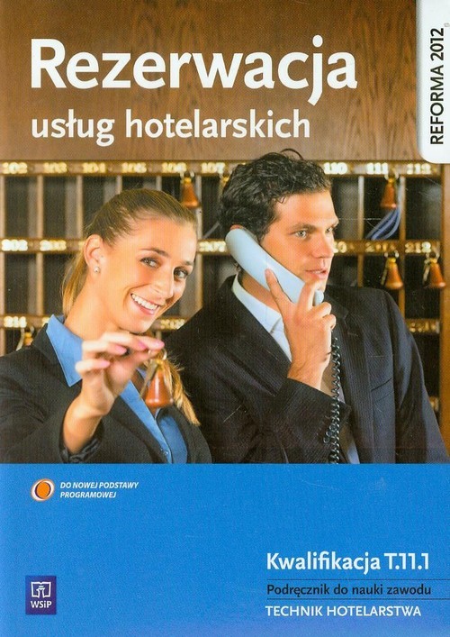 Rezerwacja usług hotelarskich Podręcznik do nauki zawodu technik hotelarstwa Kwalifikacja T.11.1