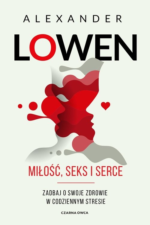 okładka Miłość, seks i serce książka | Alexander Lowen