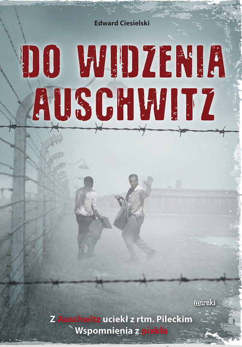 okładka Do widzenia Auschwitz książka | Edward Ciesielski
