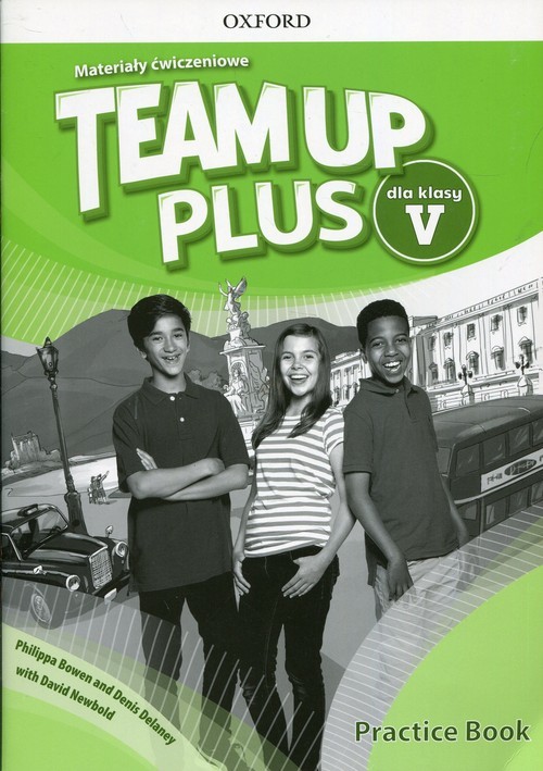 okładka Team Up Plus 5 Materiały ćwiczeniowe + Online Practice książka | Philippa Bowen, Denis Delaney, David Newbold