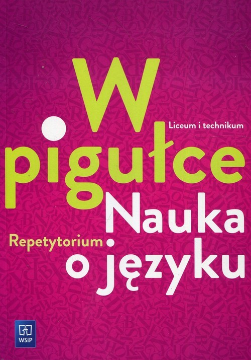 okładka W pigułce Nauka o języku Repetytorium Szkoła ponadgimnazjalna książka | Joanna Dobkowska