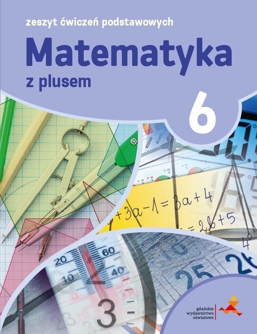 okładka Matematyka z plusem 6 Zeszyt ćwiczeń podstawowych książka | Piotr Zarzycki, Mariola Tokarska, Agnieszka Orzeszek