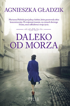 okładka Daleko od morza książka | Agnieszka Gładzik