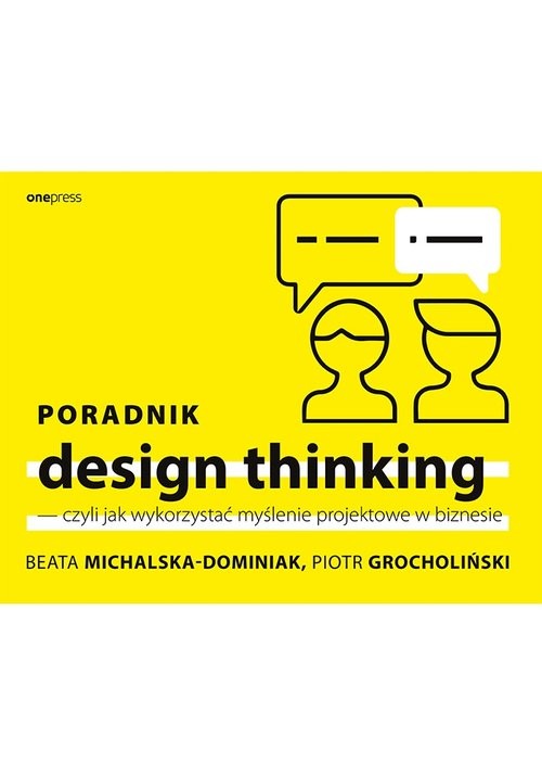Poradnik design thinking czyli jak wykorzystać myślenie projektowe w biznesie