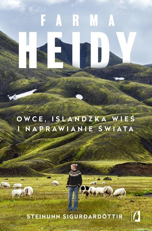 okładka Farma Heidy Owce, islandzka wieś i naprawianie świata książka | Sigur?ardóttir Steinunn