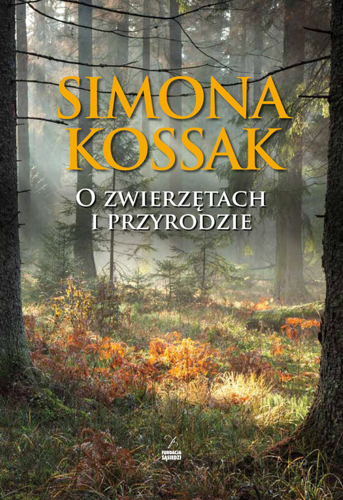 okładka O zwierzętach i przyrodzie książka | Simona Kossak