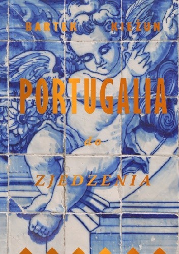 okładka Portugalia do zjedzenia książka | Bartek Kieżun
