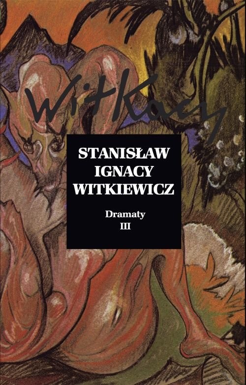 okładka Dramaty Tom 3 książka | Stanisław Ignacy Witkiewicz (Witkacy)