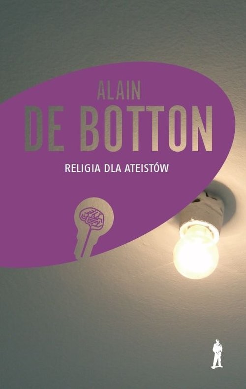 okładka Religia dla ateistów Poradnik dla niewierzących, jak korzystać z religii książka | Alain De Botton