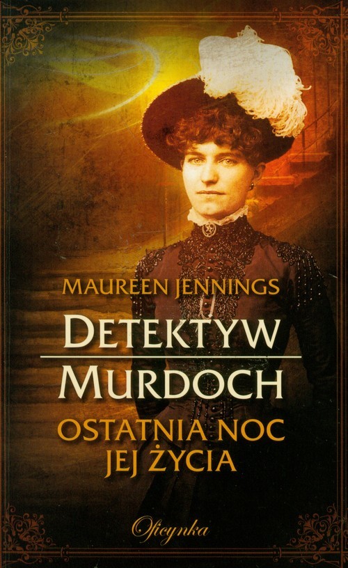 okładka Detektyw Murdoch Ostatnia noc jej życia książka | Maureen Jennings