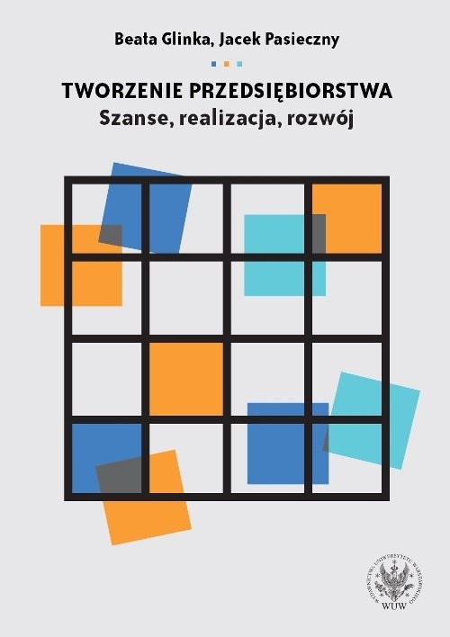 okładka Tworzenie przedsiębiorstwa Szanse realizacja rozwójksiążka |  | Beata Glinka, Jacek Pasieczny