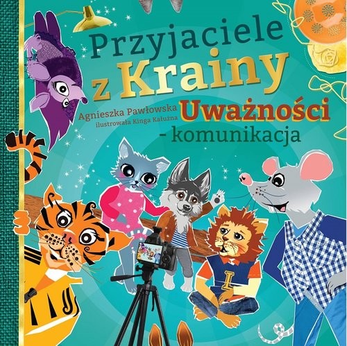 okładka Przyjaciele z Krainy Uważności - komunikacja książka | Agnieszka Pawłowska