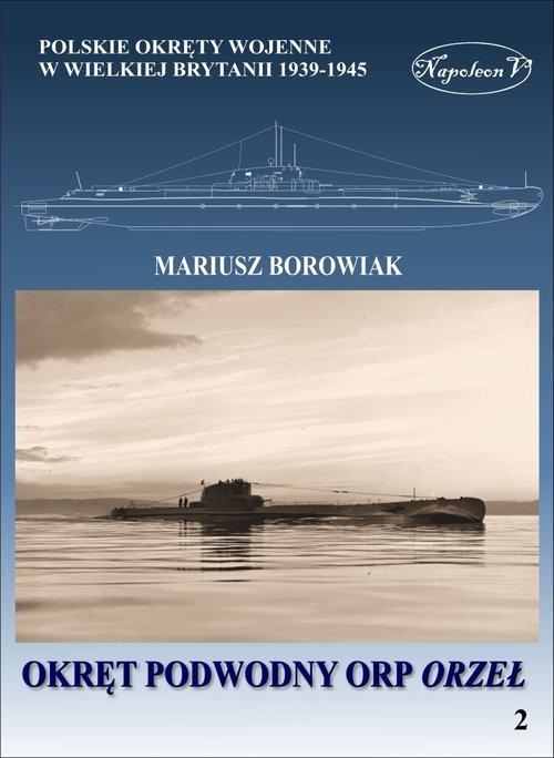 okładka Okręt podwodny ORP Orzełksiążka |  | Borowiak Mariusz
