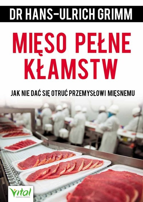 okładka Mięso pełne kłamstw Jak nie dać się otruć przemysłowi mięsnemu książka | Grimm Hans-Ulrich