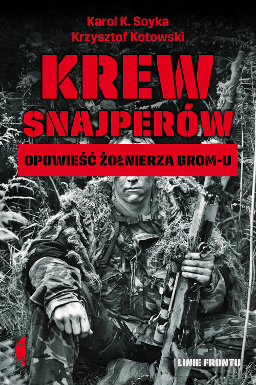 okładka Krew snajperów Opowieść żołnierza GROM-u książka | Karol K. Soyka, Krzysztof Kotowski