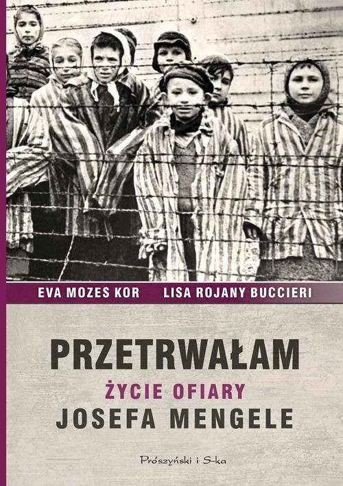 okładka Przetrwałam Życie ofiary Josefa Mengele książka | Ewa Mozes-Kor, Lisa Rojany-Buccieri