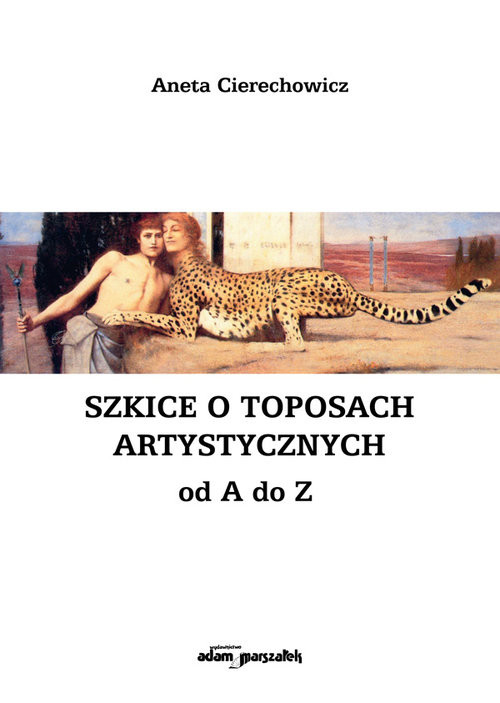 okładka Szkice o toposach artystycznych od A do Z książka | Aneta Cierechowicz