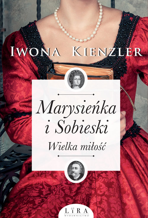okładka Marysieńka i Sobieski Wielka miłość książka | Iwona Kienzler
