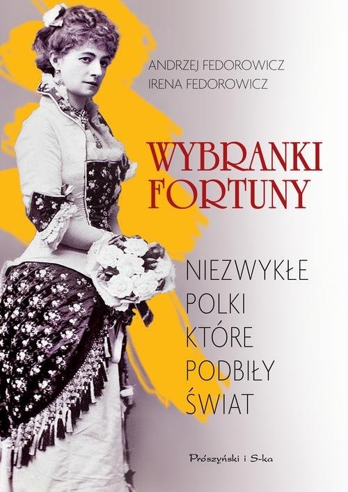 okładka Wybranki fortuny Niezwykłe Polki, które podbiły świat książka | Andrzej Fedorowicz, Irena Fedorowicz