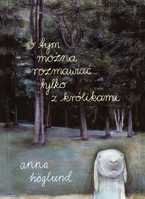 okładka O tym można rozmawiać tylko z królikami książka | Anna Höglund