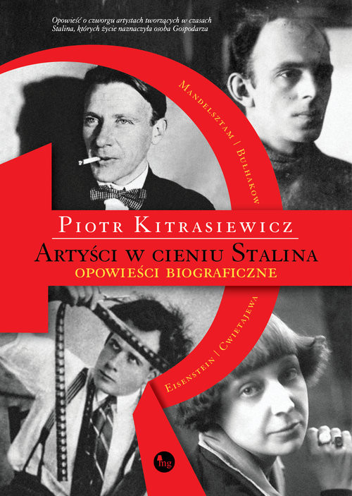 okładka Artyści w cieniu Stalina opowieści biograficzne Eisenstein, Cwietajewa, Mandelsztam, Bułhakowksiążka |  | Piotr Kitrasiewicz