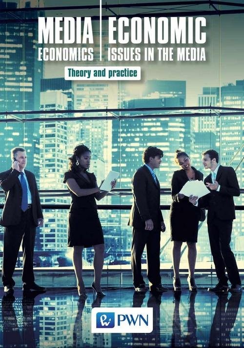 Media Economics Economic Issues in the Media Theory and practice