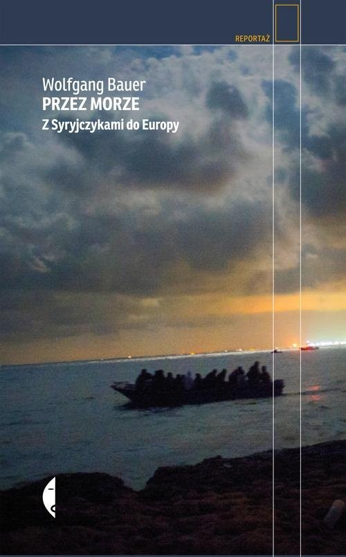 okładka Przez morze. Z Syryjczykami do Europy książka | Wolfgang Bauer