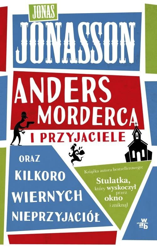 okładka Anders morderca i przyjaciele oraz kilkoro wiernych nieprzyjaciół książka | Jonas Jonasson
