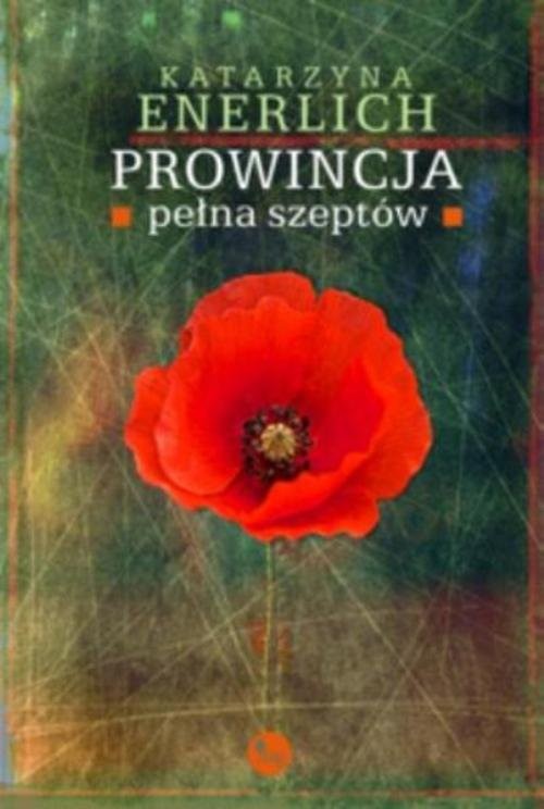 okładka Prowincja pełna szeptów książka | Katarzyna Enerlich