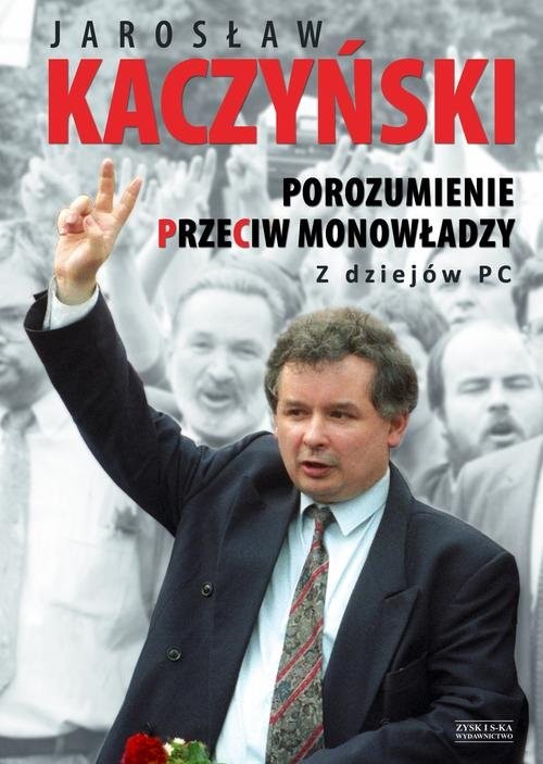 okładka Porozumienie przeciw monowładzy. Z dziejów PCksiążka |  | Jarosław Kaczyński