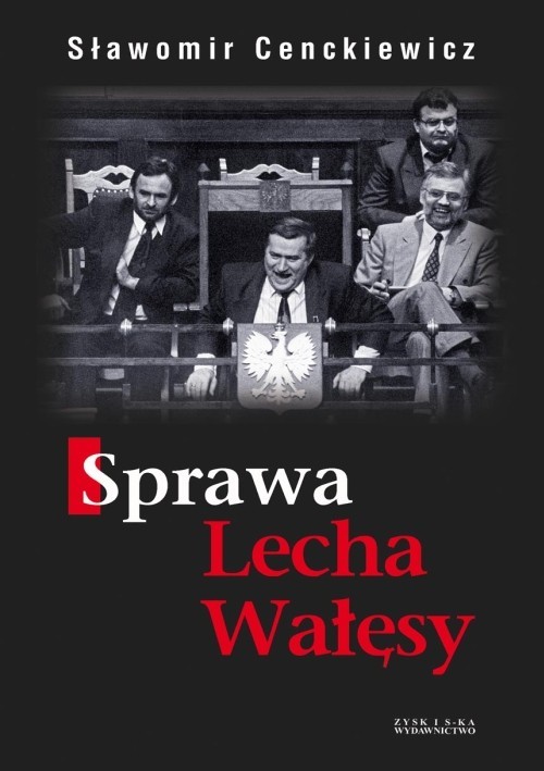 okładka Sprawa Lecha Wałęsy książka | Sławomir Cenckiewicz