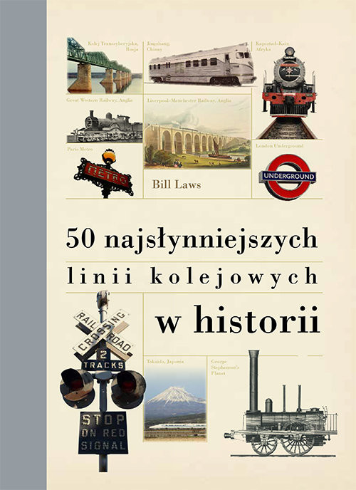 okładka 50 najsłynniejszych linii kolejowych w historii książka | Bill Laws