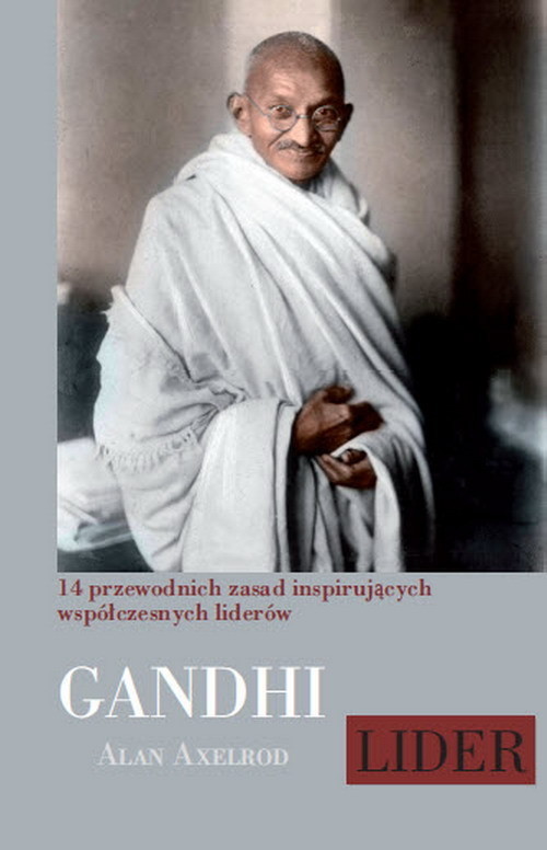 okładka Mahatma Gandhi Lider 14 przewodnich zasad inspirujących współczesnych liderów książka | Alan Axelrod