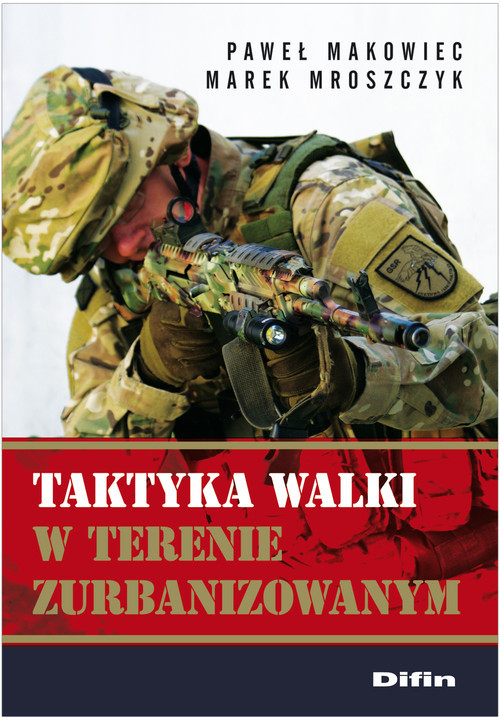 okładka Taktyka walki w terenie zurbanizowanymksiążka |  | Paweł Makowiec, Marek Mroszczyk