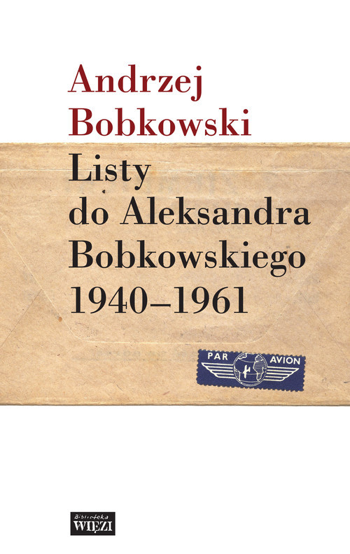 Listy do Aleksandra Bobkowskiego 1940-1961