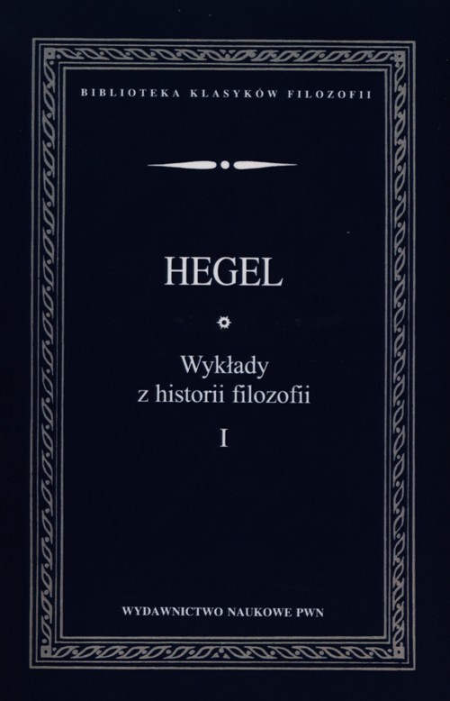 okładka Wykłady z historii filozofii Tom 1 książka | Georg Wilhelm Friedrich Hegel