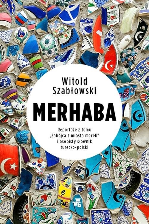 okładka Merhaba Reportaże z tomu książka | Witold Szabłowski