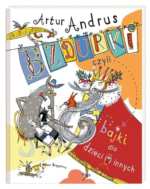 okładka Bzdurki czyli bajki dla dzieci(i)innych książka | Artur Andrus