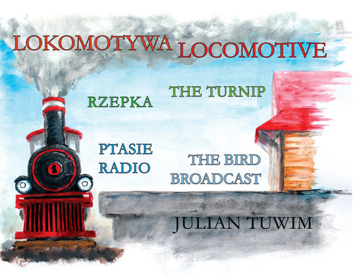 okładka Lokomotywa Locomotive, Rzepka The Turnip, Ptasie Radio The Bird Broadcast książka | Julian Tuwim
