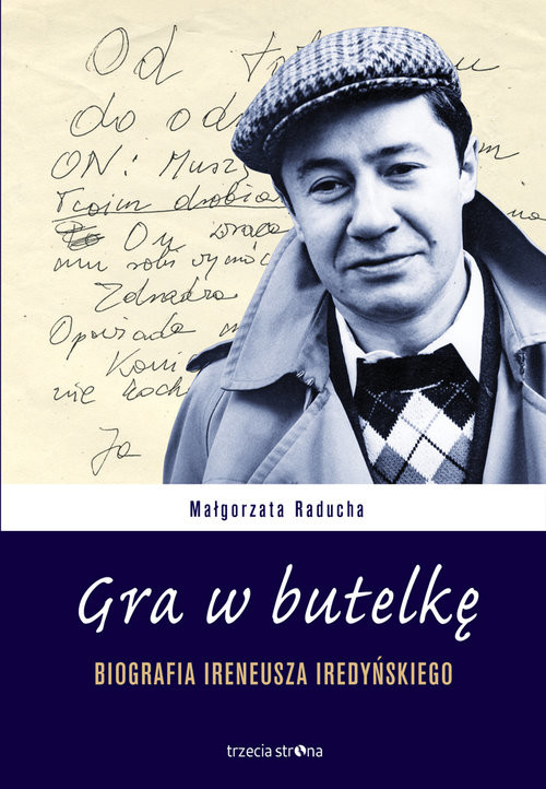 okładka Gra w butelkę Biografia Ireneusza Iredyńskiegoksiążka |  | Raducha Małgorzata