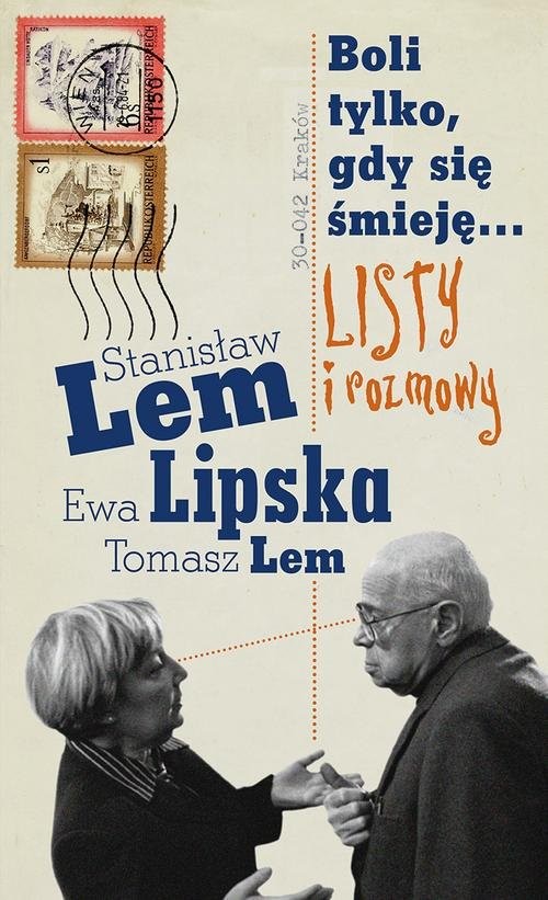 okładka Boli tylko, gdy się śmieję... Listy i rozmowy książka | Stanisław Lem, Ewa Lipska, Tomasz Lem