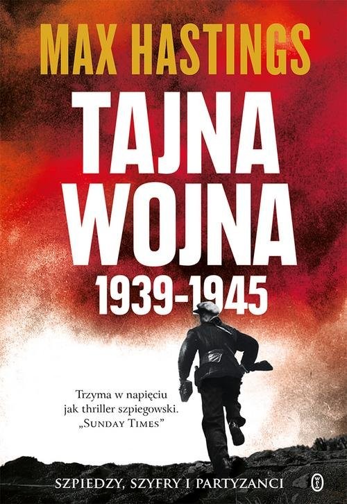 okładka Tajna wojna 1939-1945 Szpiedzy, szyfry i partyzanci książka | Max Hastings
