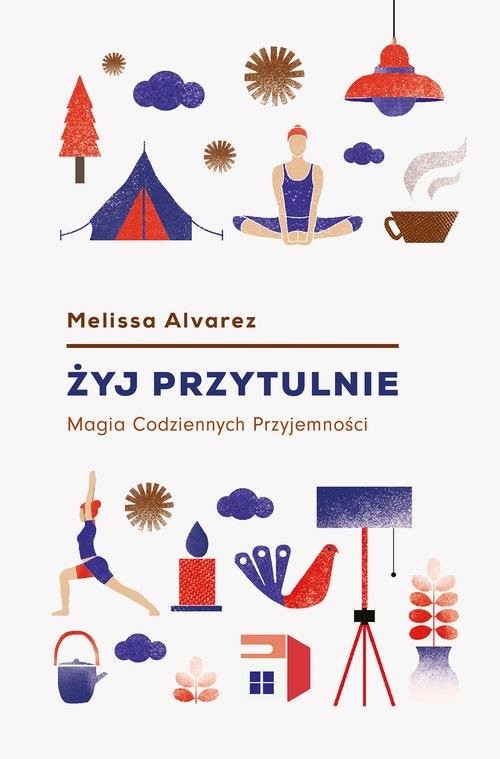 okładka Żyj przytulnie Magia Codziennych Przyjemnościksiążka |  | Alvarez Melissa